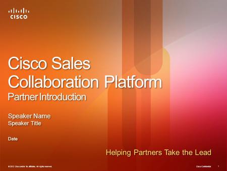 Cisco Confidential © 2012 Cisco and/or its affiliates. All rights reserved. 1 Cisco Sales Collaboration Platform Partner Introduction Speaker Name Speaker.
