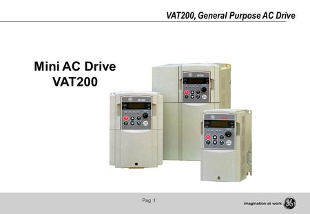 Pag. 1 VAT200, General Purpose AC Drive Mini AC Drive VAT200.