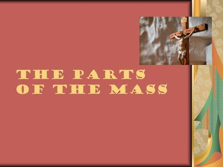 The Parts of the Mass Preparation for the Liturgy  Dip our fingers in a font containing Holy Water which is to first remind us of our baptism and secondly.