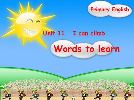 Unit 11 I can climb Words to learn Primary English.