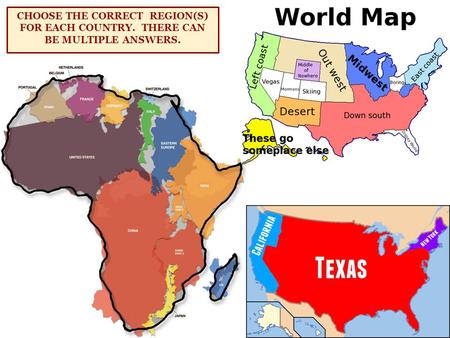 CHOOSE THE CORRECT REGION(S) FOR EACH COUNTRY. THERE CAN BE MULTIPLE ANSWERS.