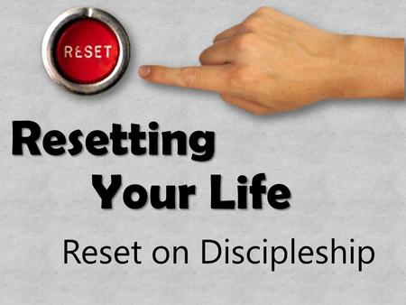 Resetting Your Life Reset on Discipleship. Acts 15:36-16:21NASB Second Missionary Journey 36 After some days Paul said to Barnabas, “Let us return and.