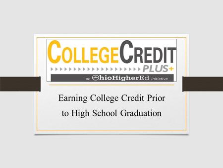 Earning College Credit Prior to High School Graduation.