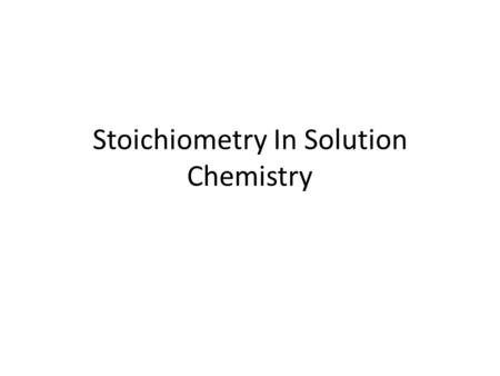 Stoichiometry In Solution Chemistry. Stochiometry involves calculating the amounts of reactants and products in chemical reactions. If you know the atoms.