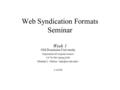 Web Syndication Formats Seminar Week 1 Old Dominion University Department of Computer Science CS 791/891 Spring 2008 Michael L. Nelson 1/16/08.