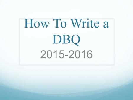How To Write a DBQ 2015-2016. Overview of the National Exam The national APUSH exam is broken into four major sections: Section 1 (55 minutes) 55 Multiple-Choice.