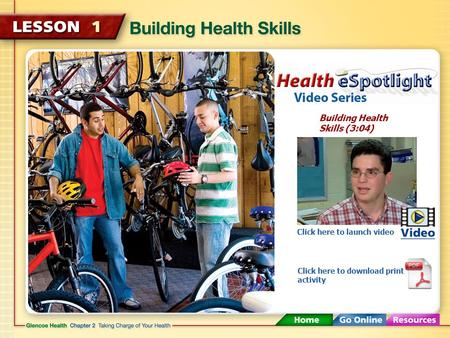 Building Health Skills (3:04) Click here to launch video Click here to download print activity.