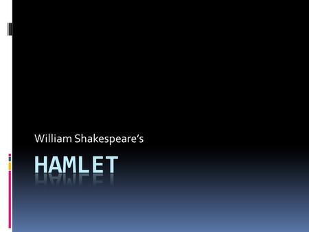 William Shakespeare’s.   UOh4  UOh4.