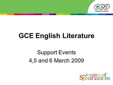 GCE English Literature Support Events 4,5 and 6 March 2009.