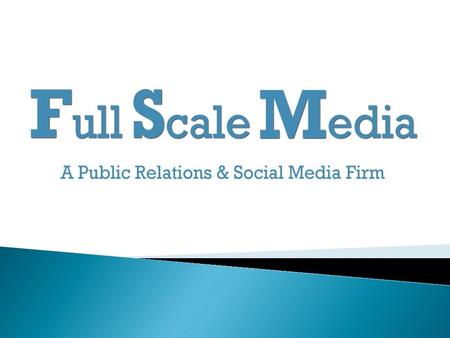  Full Scale Media is a Public Relation and Social Media firm in New York.  The company primarily works in development of successful PR campaigns for.