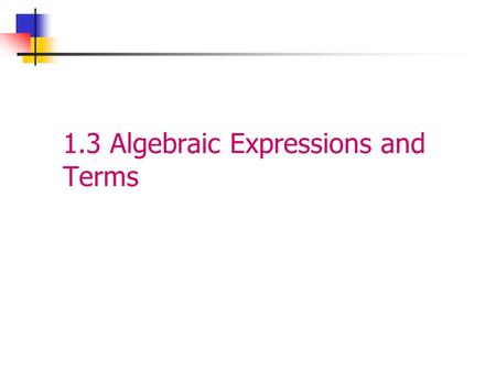 1.3 Algebraic Expressions and Terms