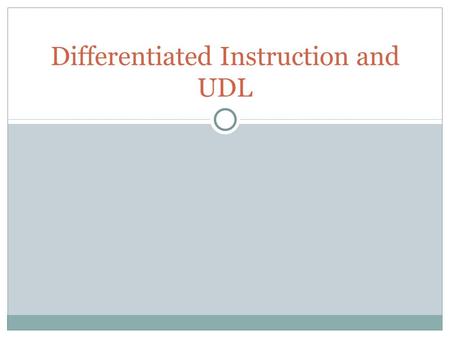 Differentiated Instruction and UDL. Exercise Think of a lesson plan you would like to (or have) used in a classroom Identify the grade you are hoping.