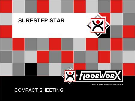 COMPACT SHEETING SURESTEP STAR. INTRODUCTION  Surestep is a 2m wide glass fibre-mat reinforced compact antistatic vinyl floor covering, featuring a 0.7mm.