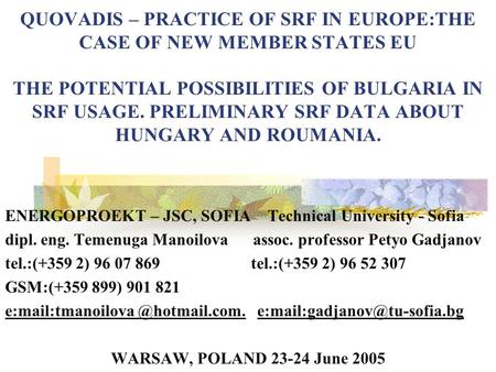 QUOVADIS – PRACTICE OF SRF IN EUROPE:THE CASE OF NEW MEMBER STATES EU THE POTENTIAL POSSIBILITIES OF BULGARIA IN SRF USAGE. PRELIMINARY SRF DATA ABOUT.