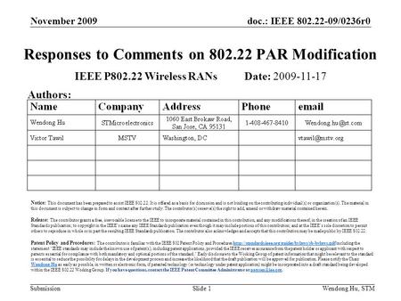 Doc.: IEEE 802.22-09/0236r0 Submission November 2009 Wendong Hu, STMSlide 1 Responses to Comments on 802.22 PAR Modification IEEE P802.22 Wireless RANs.