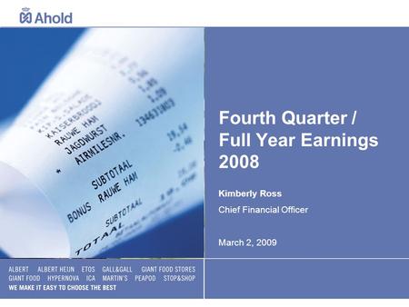 Fourth Quarter / Full Year Earnings 2008 Kimberly Ross Chief Financial Officer March 2, 2009.