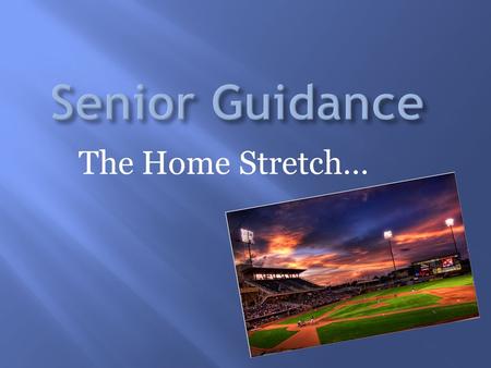 The Home Stretch…. Link on Homepage: “2016 Seniors & Graduation Info” Senior Calendar Senior Scholarship form Elementary & Middle School Reunions Graduation.