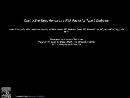 Obstructive Sleep Apnea as a Risk Factor for Type 2 Diabetes Nader Botros, MD, MPH, John Concato, MD, Vahid Mohsenin, MD, Bernardo Selim, MD, Kervin Doctor,
