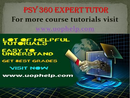 For more course tutorials visit www.uophelp.com. PSY 360 Entire Course PSY 360 Week 1 Discussion Question 1 PSY 360 Week 1 Discussion Question 2 PSY 360.