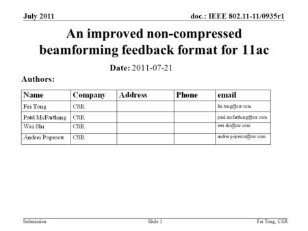 Doc.: IEEE 802.11-11/0935r1 Submission July 2011 Fei Tong, CSRSlide 1 An improved non-compressed beamforming feedback format for 11ac Date: 2011-07-21.