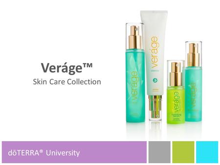 Veráge™ Skin Care Collection dōTERRA® Product Tools dōTERRA® University.