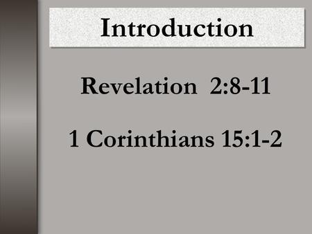 Revelation 2:8-11 1 Corinthians 15:1-2 Introduction.