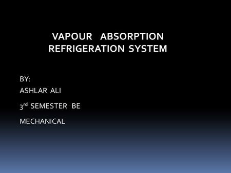 VAPOUR ABSORPTION REFRIGERATION SYSTEM