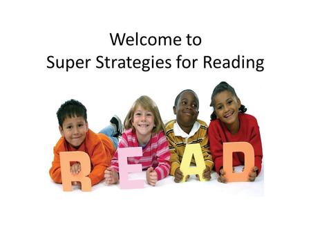 Welcome to Super Strategies for Reading. Can your child read a familiar book? Your child should find books that we send home easy to read. This develops-