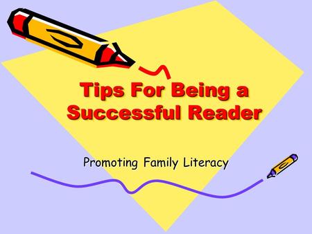 Tips For Being a Successful Reader Promoting Family Literacy.
