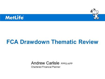 ©UFS FCA Drawdown Thematic Review Andrew Carlisle FPFS AIFP Chartered Financial Planner.