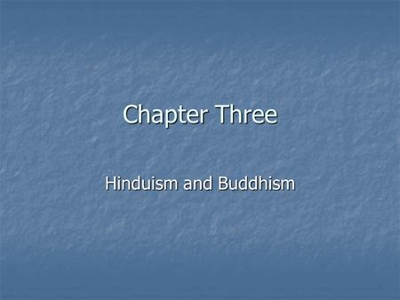 Chapter Three Hinduism and Buddhism. Indo-Aryan Migrants Physical Geography Physical Geography The Aryans were warriors who lived north of the Black and.