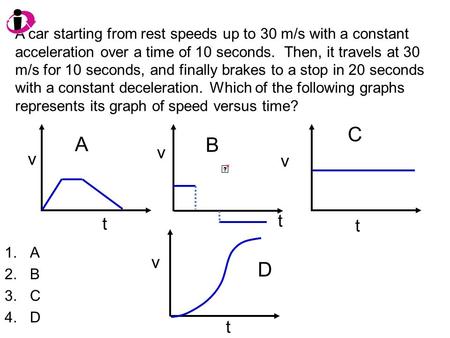 A car starting from rest speeds up to 30 m/s with a constant acceleration over a time of 10 seconds. Then, it travels at 30 m/s for 10 seconds, and finally.