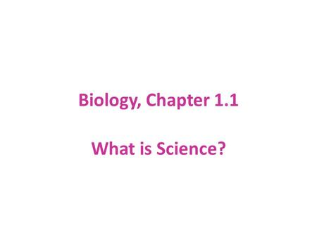 Biology, Chapter 1.1 What is Science?.