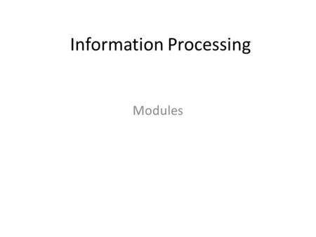 Information Processing Modules. 10 -level INF1030- Word Processing INF1050- Spreadsheets INF1060- Databases INF1070- Digital Presentation INF1910- Special.
