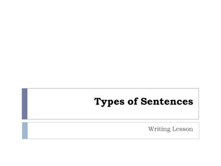 Types of Sentences Writing Lesson. Phrases vs. Clauses 2  What is a phrase?  Two or more words with a subject OR a verb  the funny, energetic teacher.