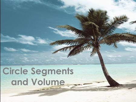 Circle Segments and Volume. Chords of Circles Theorem 1.