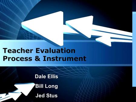Page 1 Teacher Evaluation Process & Instrument Dale Ellis Bill Long Jed Stus.