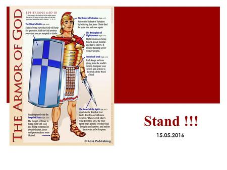 Stand !!! 15.05.2016. ἵ στημι = G2476 occurs 163 times in 152 verses in the Greek concordance of the KJV to cause a person or a thing to keep his or its.
