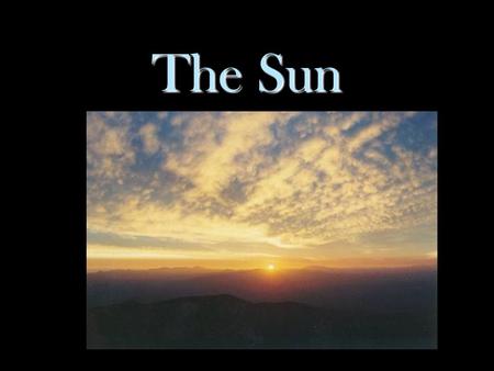 The Sun. The Sun.  Is located in the outer bands of our Galaxy  Is the center of our Solar System  Is a STAR!!!  Rotation: once in about 25 days 