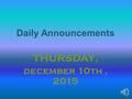 Daily Announcements THURSDAY, december 10th, 2015.