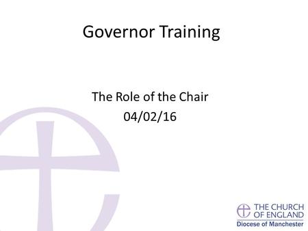 Governor Training The Role of the Chair 04/02/16.