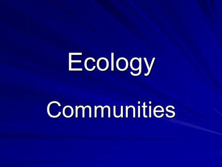 Ecology Communities. Community Vocab. Community = all organisms in area Species richness = # different species determined by - abiotic factors determined.