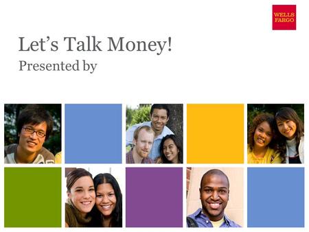 Let’s Talk Money! Presented by. Your money know-how  Basics of money management  Debit Card  Credit & you  Student loans.