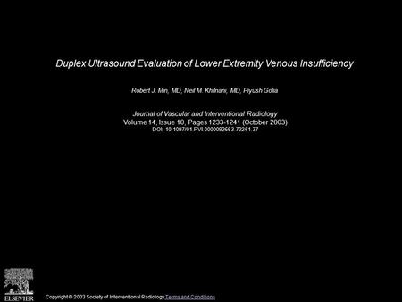 Duplex Ultrasound Evaluation of Lower Extremity Venous Insufficiency Robert J. Min, MD, Neil M. Khilnani, MD, Piyush Golia Journal of Vascular and Interventional.