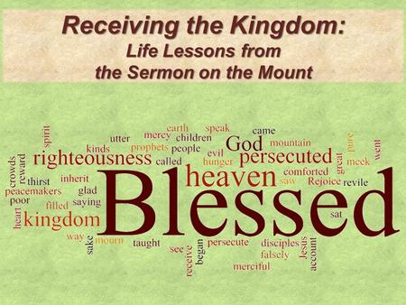 Receiving the Kingdom: Life Lessons from the Sermon on the Mount.
