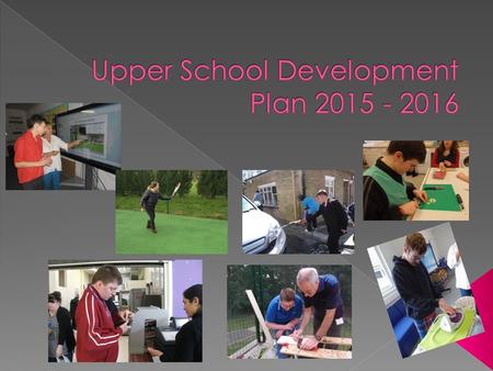 Maintenance Targets Celebrate the achievements in upper school though the department newsletter - Ensure key stage newsletters include a section on supportive.