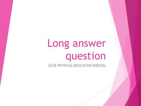 Long answer question GCSE PHYSICAL EDUCATION EDEXCEL.
