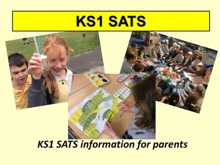 KS1 SATS KS1 SATS information for parents. KS1 Assessment in 2016 New Statutory assessment in Year 2 new national curriculum tests scaled scores – KS1.