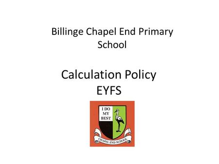 Calculation Policy EYFS Billinge Chapel End Primary School.