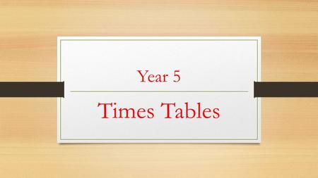 Year 5 Times Tables 2014 Curriculum Multiply and divide numbers mentally drawing upon known facts Identify multiples and factors, including finding all.